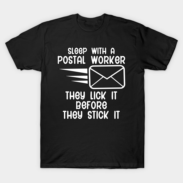 Sleep with a postal worker they lick it T-Shirt by maxcode